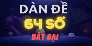 Dàn đề 64 số bất bại là cách chơi giúp lô thủ có cơ hội thắng lớn