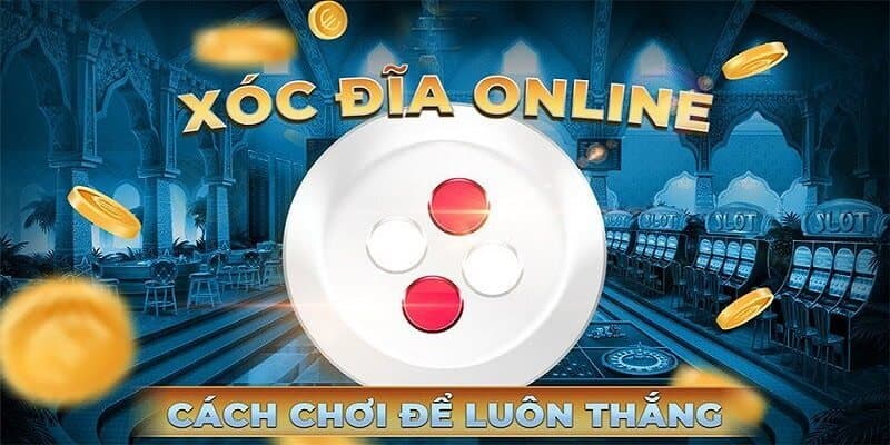 Hiểu rõ về luật chơi game xóc đĩa