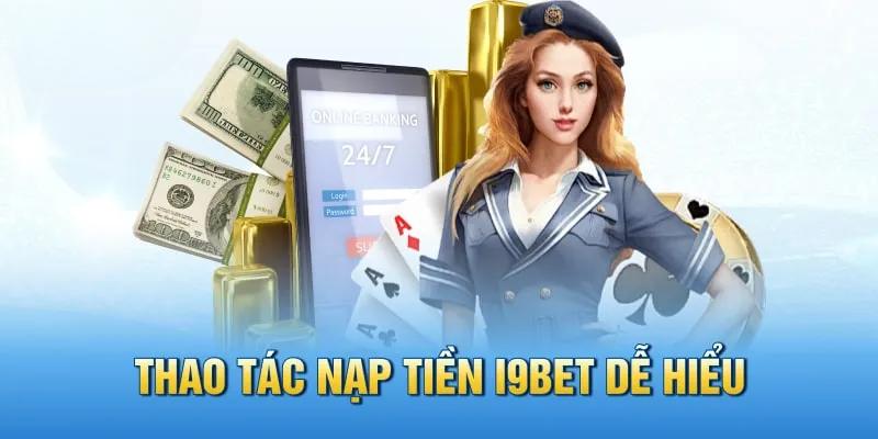 Nạp tiền như thế nào mới là chuẩn tại i9bet?